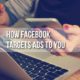 How Facebook Targets Ads to You